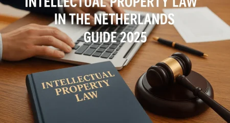 Intellectual Property Law in the Netherlands: Guide 2025