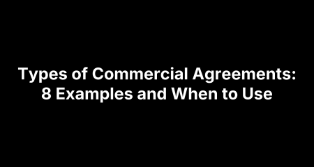 Types of Commercial Agreements: 8 Examples and When to Use
